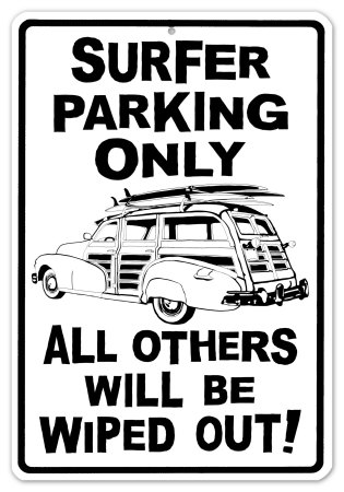 Surfer Parking Only All Others Will be Wiped Out