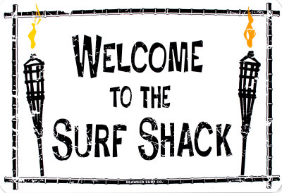 Wecome To Our Surf Shack
