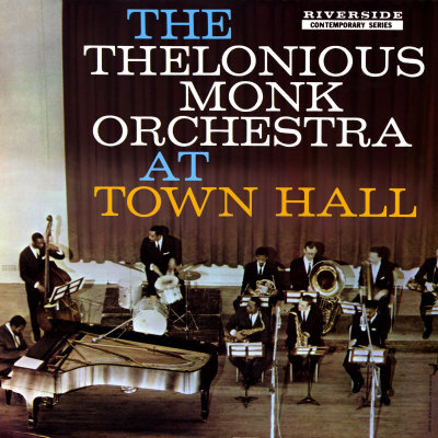 Thelonious Monk - The Thelonious Monk Orchestra in Town Hall