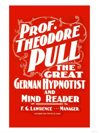 Prof. Theodore Pull, The Great German Hypnotist and Mind Reader