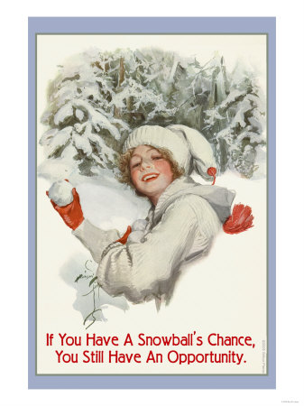 A Snowball`s Chance