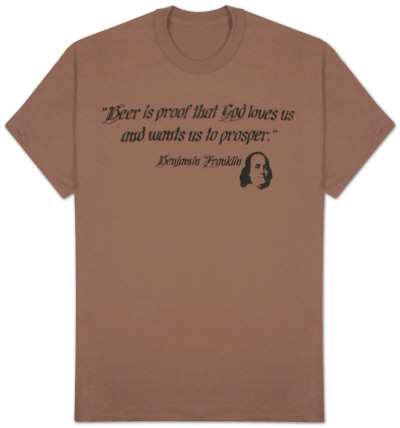 Benjamin Franklin - Beer is Proof that God Loves Us and Wants Us to Prosper