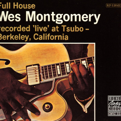 Wes Montgomery, Full House, Recorded Live at Tsubo in Berkeley, California