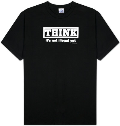 Think - It`s Not Illegal Yet
