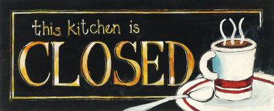 The Kitchen is Closed