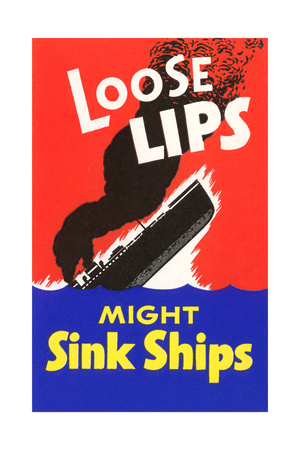 Loose Lips Might Sink Ships