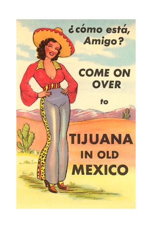 Buy Tijuana, Mexico, Como Esta, Amigo at AllPosters.com