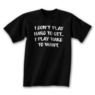 I Don`t Play Hard To Get.