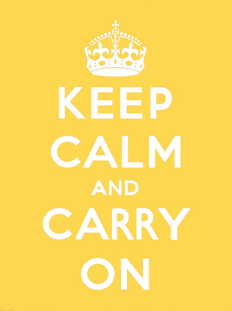 Keep Calm and Carry On