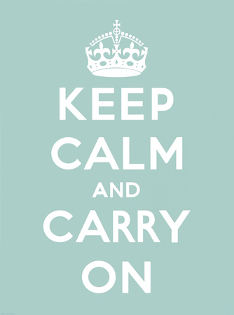 Keep Calm and Carry On