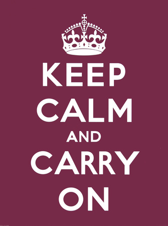 Keep Calm and Carry On