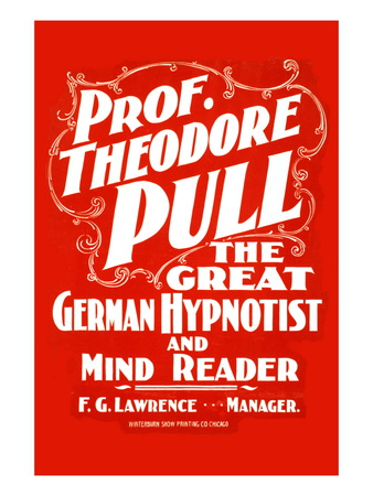 Prof. Theodore Pull, The Great German Hypnotist and Mind Reader