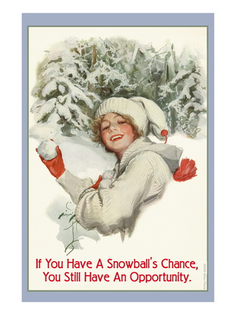 A Snowball`s Chance