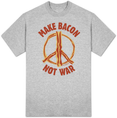 Make Bacon Not War