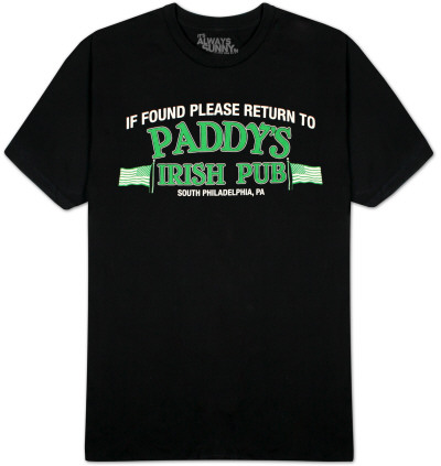 It’s Always Sunny In Philadelphia  - If Found Return to Paddy`s Pub