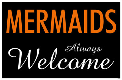 Mermaids Always Welcome