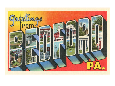 Greetings from Bedford, Pennsylvania