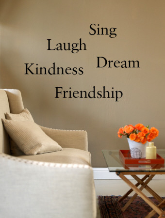 Friendship, Kindness, Laugh, Sing, Dream