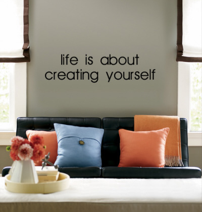 Life is About Creating Yourself