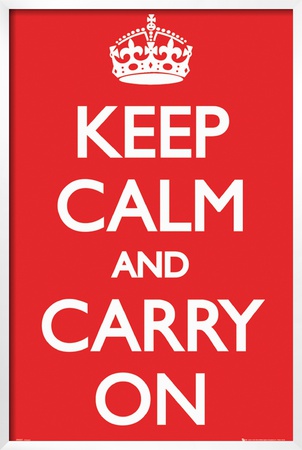 Keep Calm and Carry On