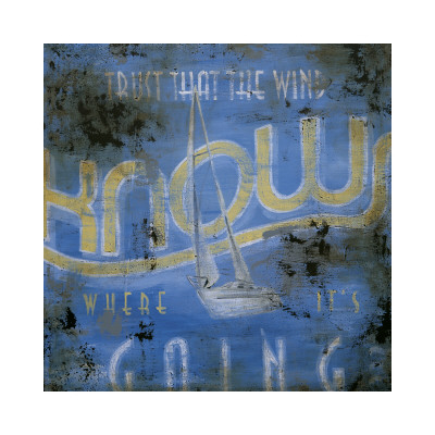 Buy Trust That the Wind Knows Where It's Going at AllPosters.com
