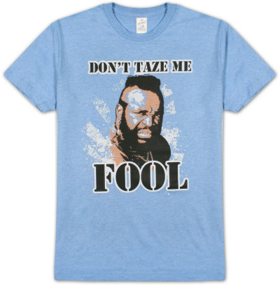 Mr. T - Don`t Taze Me Fool
