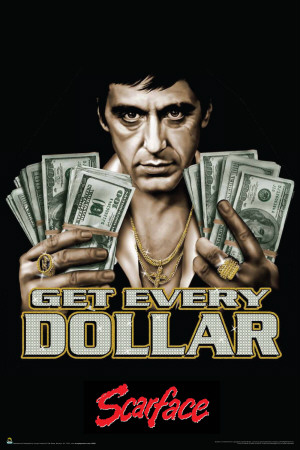 Buy Scarface - Get Every Dollar at AllPosters.com
