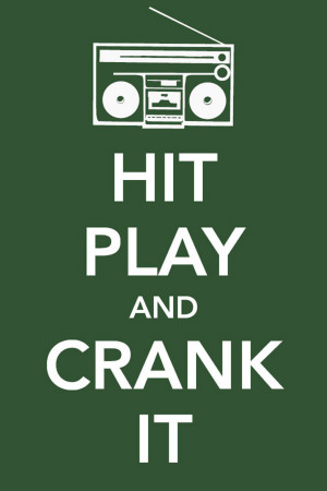 Hit Play and Crank It
