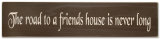 Buy The Road To A Friends House Is Never Long at AllPosters.com