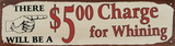 $5 Charge For Whining
