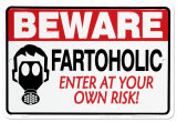 Beware - Fartoholic
