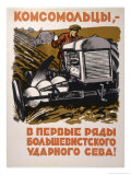 Buy Komsomol Members be in the Front Ranks of the Bolshevik Shock Sowing! at AllPosters.com