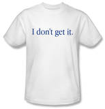 Attitude - I Don't Get It T-Shirt