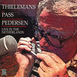 Toots Thielemans, Joe Pass, Niels-Henning Orsted Pedersen - Live in the Netherlands