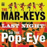 The Mar-Keys - Last Night Do the Pop-Eye