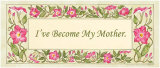 Buy I've Become My Mother at AllPosters.com
