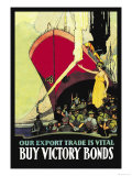 Buy Our Export Trade is Vital: Buy Victory Bonds, c.1914 at AllPosters.com