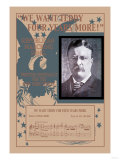 Buy We Want Teddy Four More Years, c.1904 at AllPosters.com
