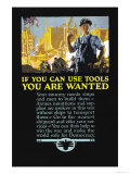 Buy If You Can Use Tools You Are Wanted, c.1917 at AllPosters.com