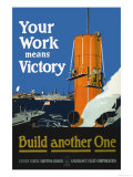 Buy Your Work Means Victory, c.1917 at AllPosters.com