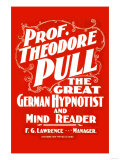 Prof. Theodore Pull, The Great German Hypnotist and Mind Reader