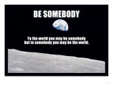 Be Somebody Premium Poster