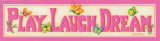 Play Laugh Dream
