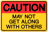 Caution, May Not Get Along