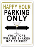 Happy Hour Parking Only.  Violators will be Shaken not Stirred