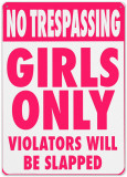 No Trespassing. Girls only violators will be slapped