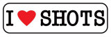 I Love Shots Poster