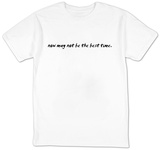 Now May Not Be The Best Time T-Shirt