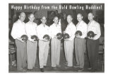 Happy Birthday from the Bald Bowling Buddies