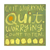 Quit Worrying